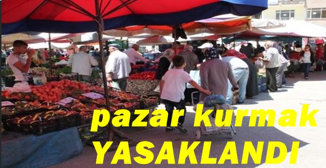 Valilikçe çuhalı pazarı yasaklandı