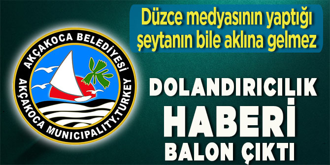 Düzce Basını Yalan Haberle Akçakoca Belediyesini Aldattı