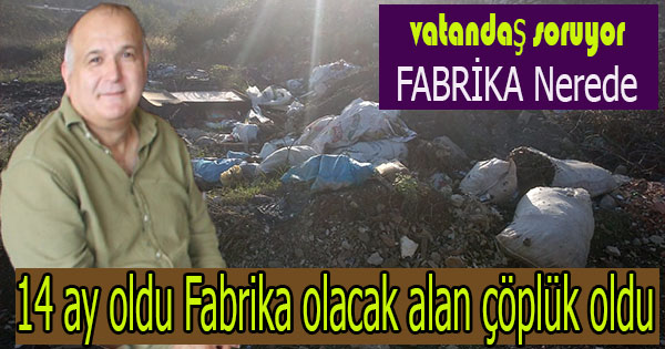 vatandaş sızlanmaya başladı fabrika kurulmayacaksa arsayı geri ver