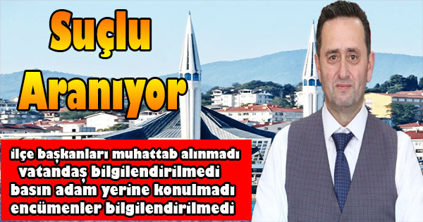 Konuyu halka anlatamayan başkan suçlu arıyor