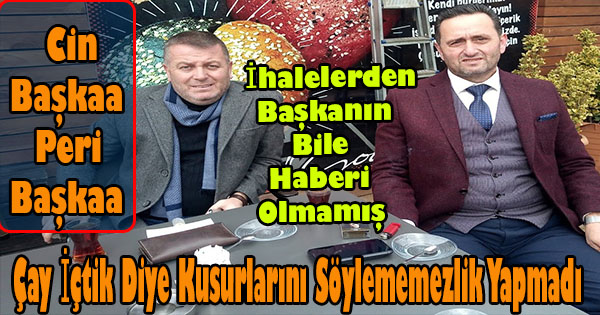 Okan Başkan’ın şeffaf İhalelerinden İlçe Başkan’ının bile haberi olmamış