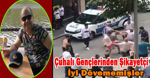 Çuhalı Meydanında Meydan Dayağı Yiyen Eski gazeteci Atılan Meydan Dayağının Adaletsiz olduğunu düşünüyor