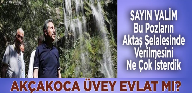 Sayın Vali Yığılcadaki Şelalenin Reklamını Yaparken Akçakocanın Göz Bebeği Aktaş Şelalesine çıkan turistler  yok artık  BEEEEEEE  dediler