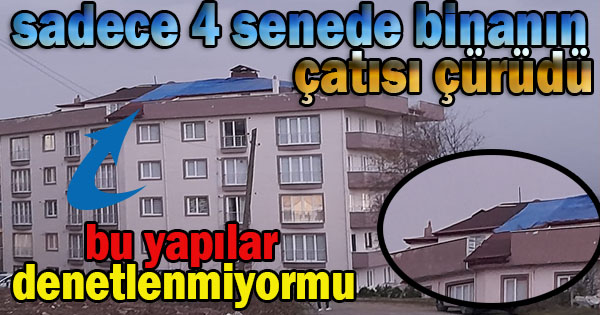 vatandaş kiremit ve çatı uçmasına alıştıda şıngıl nasıl çürür ve  yırtılır uçar onu anlayamadı