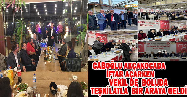 Caboğlu Akçakocadaki Teşkilatı İftarda Yanlız Bırakmazken Ümit Vekilde de Bolu da Teşkilat Üyeleriyle İftar açtı