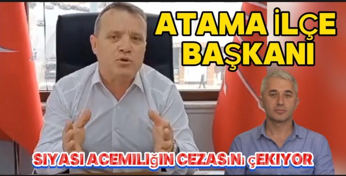 1 Oyun Peşine Düştü Atama İlçe Başkanı