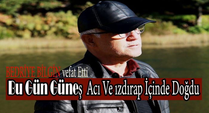Merhume Bedriye annemize Allah’tan rahmet diler, başta yazar ve siyasetçi İbrahim Bilgin olmak üzere tüm yakınlarına başsağlığı dileriz.