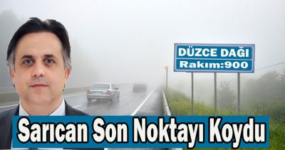 Sarıcan’a Göre olay Bitmiştir Düzcemize Hayırlı olsun