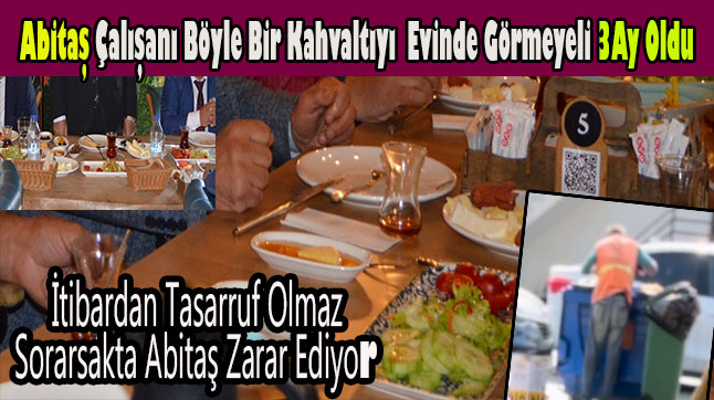 Abitaş Çalışanı Ekmek Parasını Çöpten Topluyor Ama Albayrak Kurumlara Abitaşta Kahvaltı veriyor