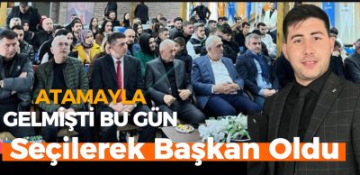Siyasi büyüklerinin ve gençlerin taktirini toplayarak tekrar ilçe başkanı seçildi