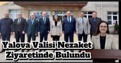Yalova Valisi,Akçakocaya Gelerek Sayın Deniz Pişkin’i makamında ziyaret etti