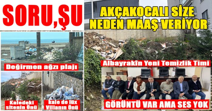Akçakoca’nın maaş bütçesi arttı lakin Akçakoca da Halen temizlik yapılamıyor