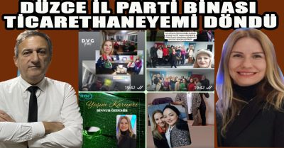 Partiyi Ticarethaneye Çevirdiler İddiası CHP Düzce İl Binası Ticari Amaçla Kullanılıyor mu?