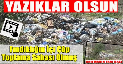 “ÇÖPÜ DÜZCE’YE TAŞIMAK ZOR, FINDIKLIĞA DÖKELİM!”