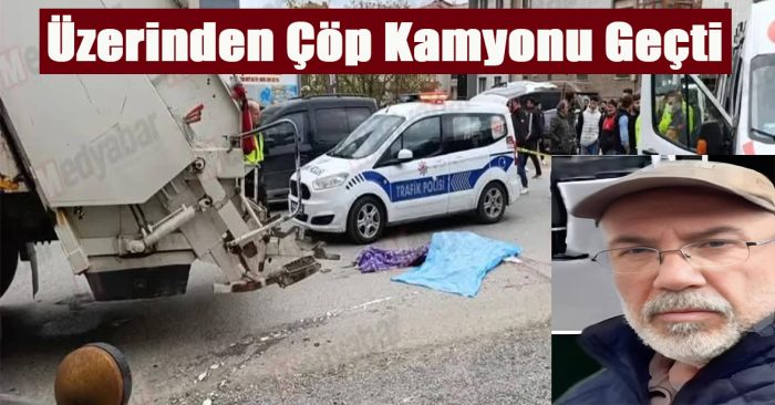  Feci Kaza: Çöp Kamyonu Yaşlı Adamın Üzerinden Geçti