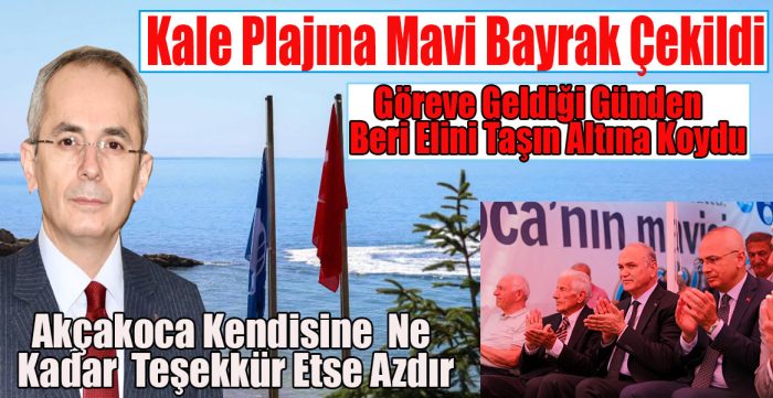 Kale Plajı’nda Mavi Bayrak Gururu: Akçakoca Kaymakamı Deniz Pişkin’den Vizyon Mesajı