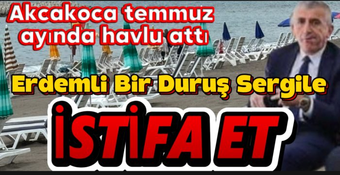 AKÇAKOCA TURİZMDE HAVLU ATTI: PLAJLAR BOŞ, ESNAF İSYANDA, BAŞKAN SEYİRDE