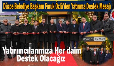 Özlü, Düzce’de faaliyete başlayan Çobanoğlu Exclusive Concept için de hayırlı olsun