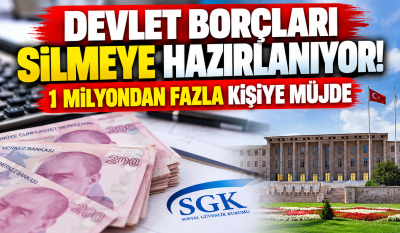 DEVLET BORÇLARI SİLMEYE HAZIRLANIYOR! 1 MİLYONDAN FAZLA KİŞİYE MÜJDE
