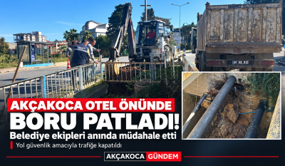 AKÇAKOCA OTEL ÖNÜNDE BORU PATLADI! BELEDİYE EKİPLERİ ANINDA MÜDAHALE ETTİ