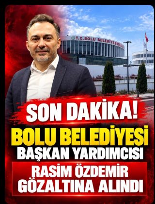 BOLU BELEDİYESİ’NE ŞAFAK OPERASYONU: BAŞKAN YARDIMCISI GÖZALTINDA!